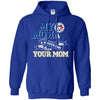 Toronto Blue Jays T Shirts Hoodie My Mom Is A Bigger Fan Than Your Mom