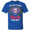 Beer Philadelphia Phillies T Shirts Hoodie If Plan A Fails Philadelphia Phillies Can Help