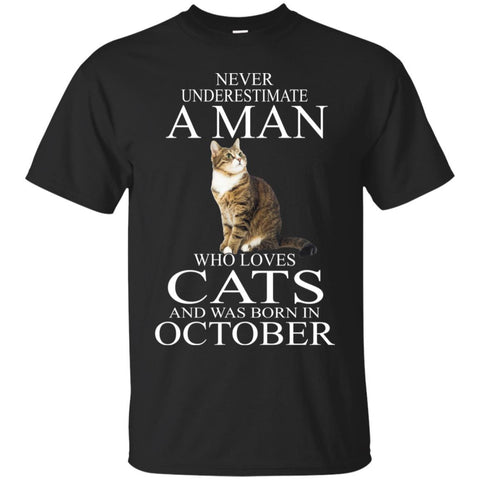 Cats T Shirts Hoodie  Never Underestimate A Man Who Loves Cats   OCTOBER