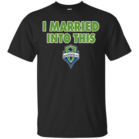 Seattle Sounders FC T Shirts Hoodie I Married Into This