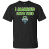 Seattle Sounders FC T Shirts Hoodie I Married Into This