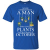 Plants T Shirts Hoodie  Never Underestimate A Man  OCTOBER