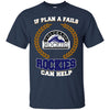 Beer Colorado Rockies T Shirts Hoodie If Plan A Fails Colorado Rockies Can Help