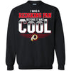 Washington Redskins T Shirts Hoodie I Was A Fan Before It Was Cool
