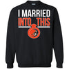 CLEVELAND BROWNS T Shirts Hoodie I Married Into This