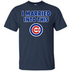 Chicago Cubs T Shirt I Married Into This T Shirts Hoodie