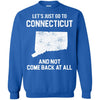 Connecticut T Shirts Hoodie  Lets Just Go To