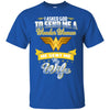 Asked God To Send Me A Wonder Woman He Sen Me My Wife Wonder Woman T Shirts Hoodie