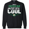 BOSTON CELTICS T Shirts Hoodie I Was A Fan Before It Was Cool