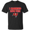 Tampa Bay Buccaneers T Shirt I Married Into This T Shirts Hoodie
