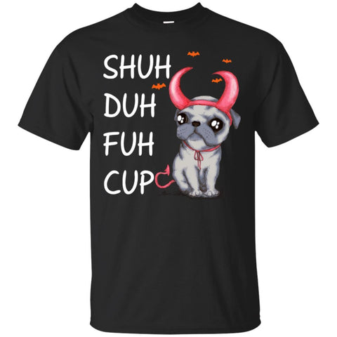 Dogs T Shirts Hoodie   Shuh Duh Fuh Cup