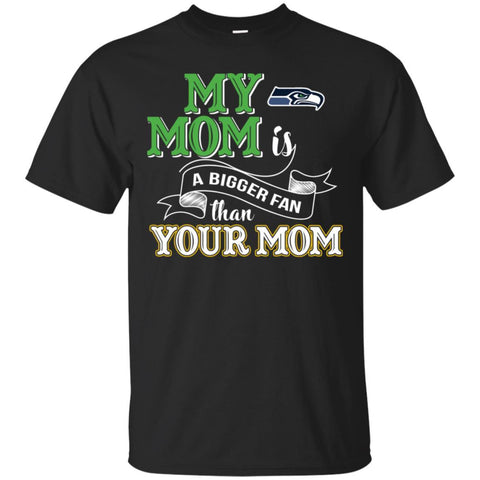 Seattle Seahawks T Shirts Hoodie My Mom Is A Bigger Fan Than Your Mom