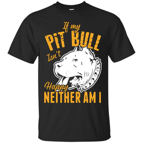 Pitbull T Shirts Hoodie  If My PitBull Isn't Happy Neither Am I