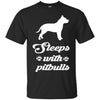 Pitbull T Shirts Hoodie  Sleeps With Pitbulls