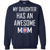 Chicago Cubs T Shirts Hoodie My Daughter Has An Awesome Mom