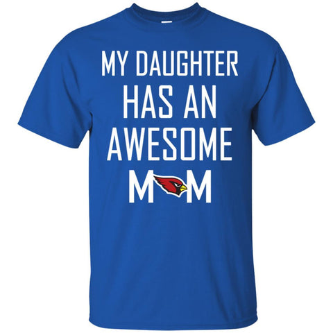 Arizona Cardinals T Shirts Hoodie My Daughter Has An Awesome Mom