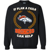Beer Denver Broncos T Shirts Hoodie If Plan A Fails Denver Broncos Can Help