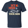 CLEVELAND BROWNS T Shirts Hoodie My Mom Is A Bigger Fan Than Your Mom