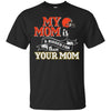 CLEVELAND BROWNS T Shirts Hoodie My Mom Is A Bigger Fan Than Your Mom