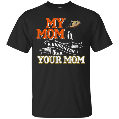 Anaheim Ducks T Shirts Hoodie My Mom Is A Bigger Fan Than Your Mom