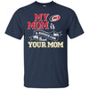 Carolina Hurricanes T Shirts Hoodie My Mom Is A Bigger Fan Than Your Mom