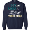PHILADELPHIA EAGLES T Shirts Hoodie My Mom Is A Bigger Fan Than Your Mom