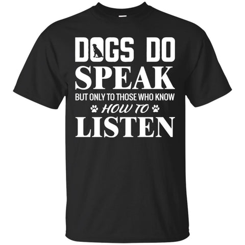 Dogs T Shirts Hoodie   Dogs Do Speak Who Know How To Listen