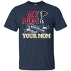Atlanta Falcons T Shirts Hoodie My Mom Is A Bigger Fan Than Your Mom
