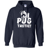 Pug T Shirts Hoodie  Pug tastic