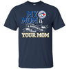 Toronto Blue Jays T Shirts Hoodie My Mom Is A Bigger Fan Than Your Mom