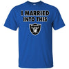 Oakland Raiders T Shirt I Married Into This T Shirts Hoodie