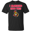 Ottawa Senators T Shirt I Married Into This T Shirts Hoodie