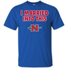Nicholls Colonels T Shirts Hoodie I Married Into This