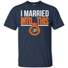 Anaheim Ducks T Shirts Hoodie I Married Into This
