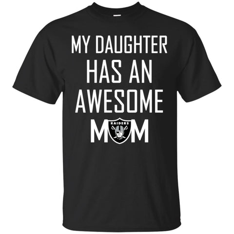 Oakland Raiders T Shirts Hoodie My Daughter Has An Awesome Mom