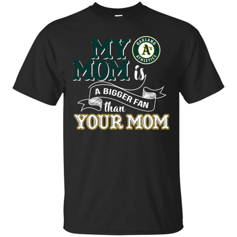 Oakland Athletics T Shirts Hoodie My Mom Is A Bigger Fan Than Your Mom