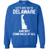 Delaware T Shirts Hoodie  Lets Just Go To