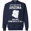 ARIZONA T Shirts Hoodie  Lets Just Go To