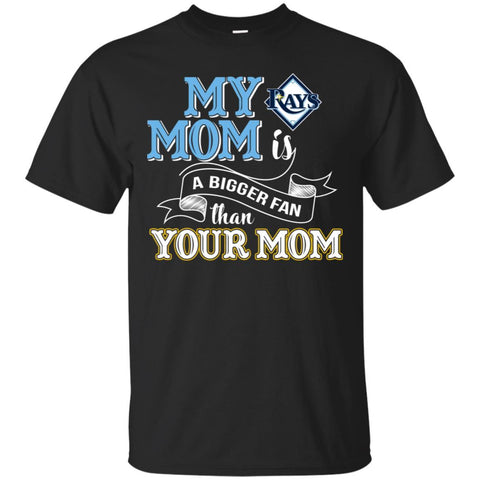 Tampa Bay Rays T Shirts Hoodie My Mom Is A Bigger Fan Than Your Mom