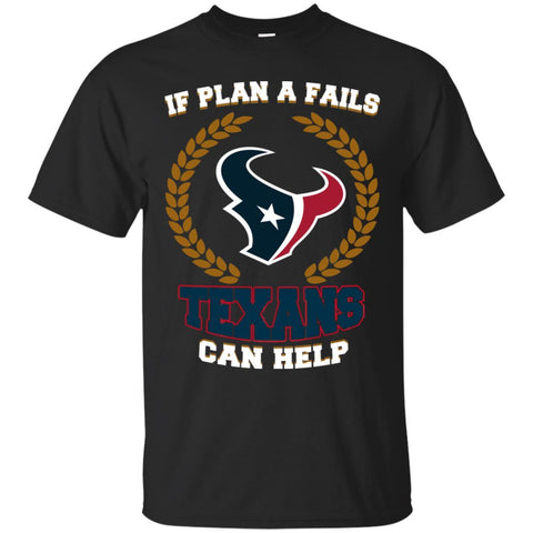 Beer Houston Texans T Shirts Hoodie If Plan A Fails Houston Texans Can Help