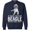 Beagle T Shirts Hoodie  Of Course I Talk To