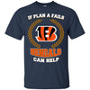 Beer CINCINNATI BENGALS T Shirts Hoodie If Plan A Fails CINCINNATI BENGALS Can Help