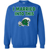 Tulane Green Wave T Shirt I Married Into This T Shirts Hoodie