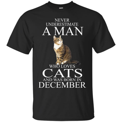 Cats T Shirts Hoodie  Never Underestimate A Man Who Loves Cats  DECEMBER