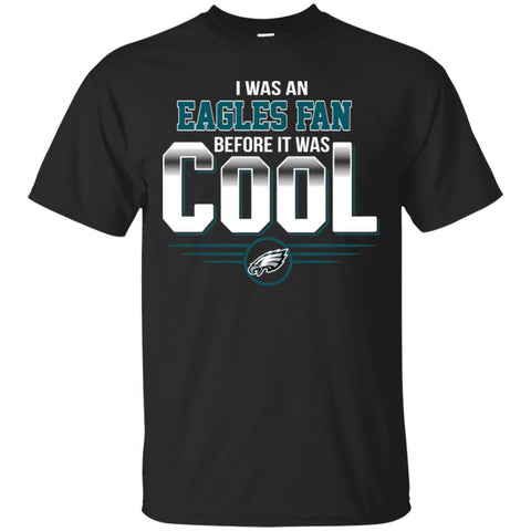 PHILADELPHIA EAGLES T Shirts Hoodie I Was A Fan Before It Was Cool