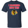 Chicago Blackhawks T Shirt I Married Into This T Shirts Hoodie