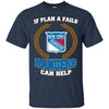 Beer New York Rangers T Shirts Hoodie If Plan A Fails New York Rangers Can Help