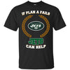 Beer NEW YORK JETS T Shirts Hoodie If Plan A Fails NEW YORK JETS Can Help