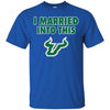 South Florida Bulls T Shirt I Married Into This T Shirts Hoodie