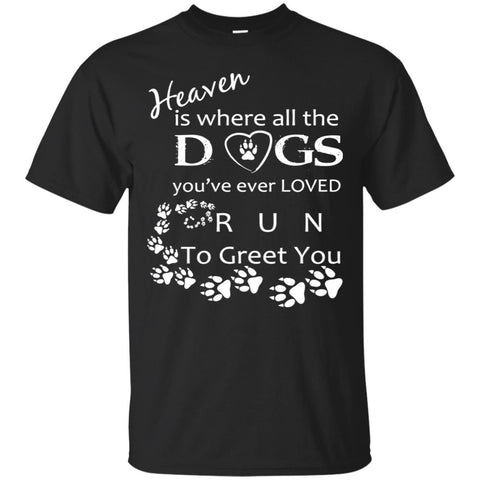 Dogs T Shirts Hoodie  Heaven Is Where All The Dogs